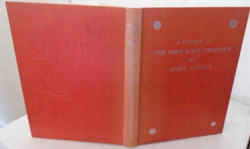 A History of The Wire Rope Industry of Great Britain
