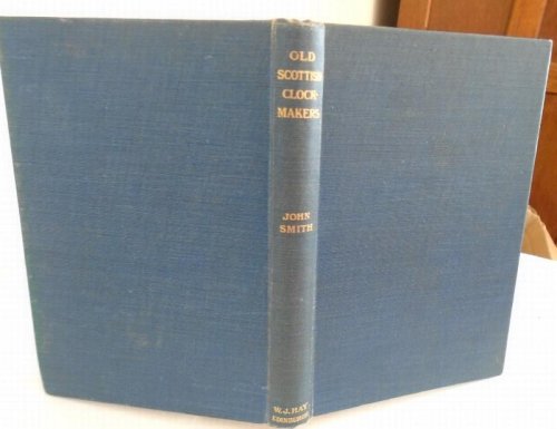 A Handbook and Directory of Old Scottish Clockmakers.