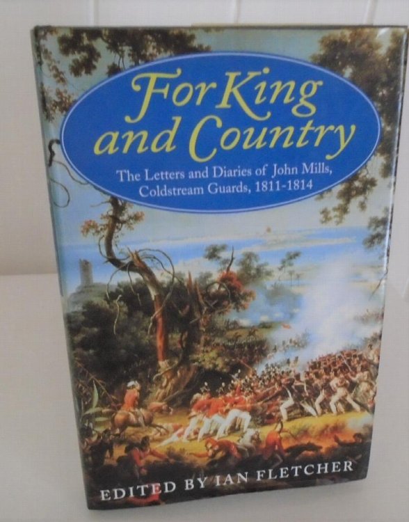 For King and Country : The Letters and Diaries of John Mills, Coldstream Guards, 1811-1814