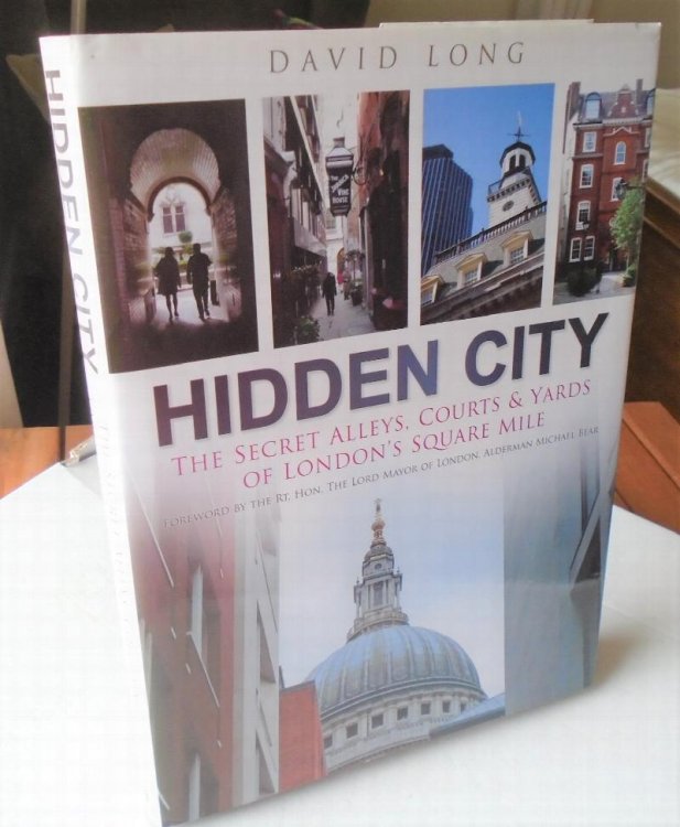 Hidden City: The Secret Alleys, Courts and Yards of London's Square Mile