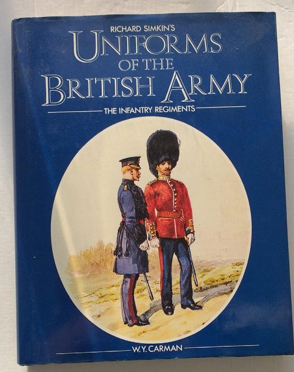 Richard Simpkin's Uniforms of the British Army - The Infantry Regiments.