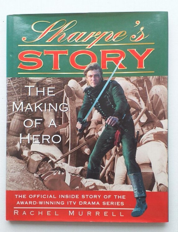 Sharpe's Story: The Official Inside Story of the Award Winning TV Drama