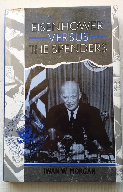 Eisenhower versus 'the Spenders': The Eisenhower Administration, the Democrats and the Budget, 1953-60