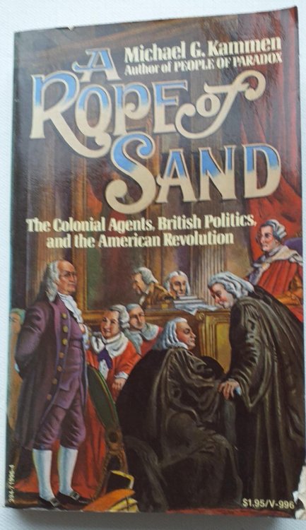 Rope of Sand : The Colonial Agents, British Politics, and the American Revolution