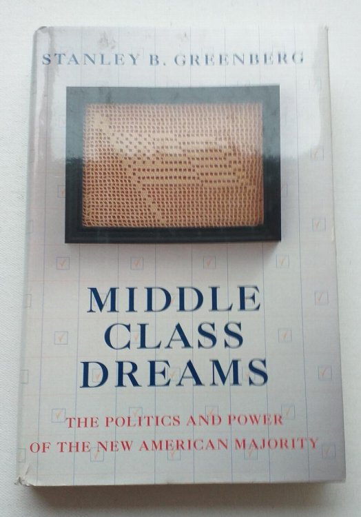 Middle Class Dreams: The Politics and Power of the New American Majority