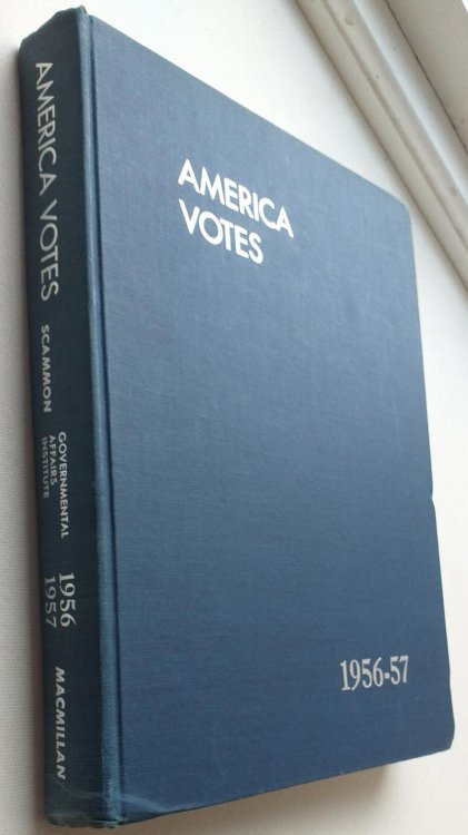 America Votes 1956-57 - A Handbook of contemporary American Election Statistics (Governmental Affairs Institute)