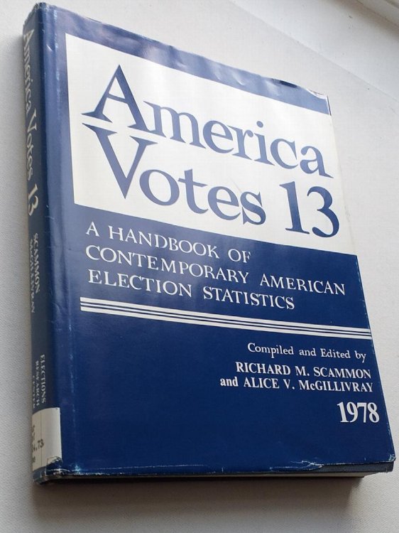 America Votes 13 1978 - A Handbook of contemporary American Election Statistics (Elections Research Center)