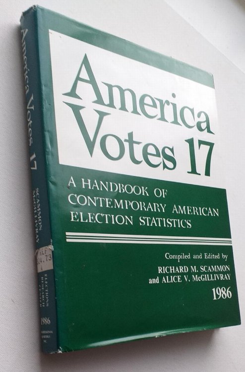 America Votes 17 1986 - A Handbook of contemporary American Election Statistics (Elections Research Center)
