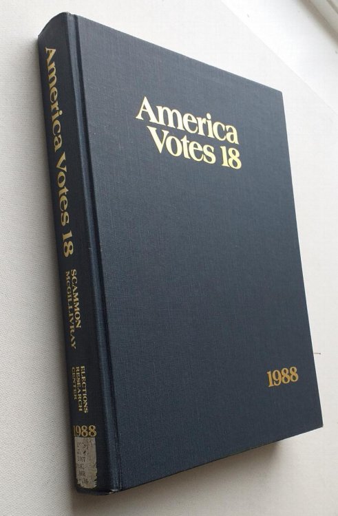 America Votes 18 1988 - A Handbook of contemporary American Election Statistics (Elections Research Center)