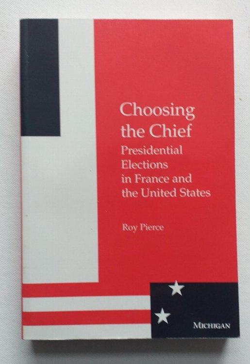 Choosing the Chief: Presidential Elections in France and the United States