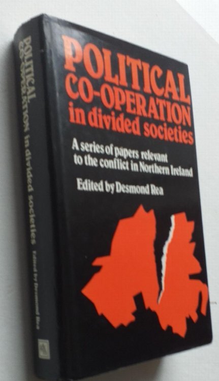 Political Co-operation in divided societies: A series of papers relevant to the conflict in Northern Ireland.