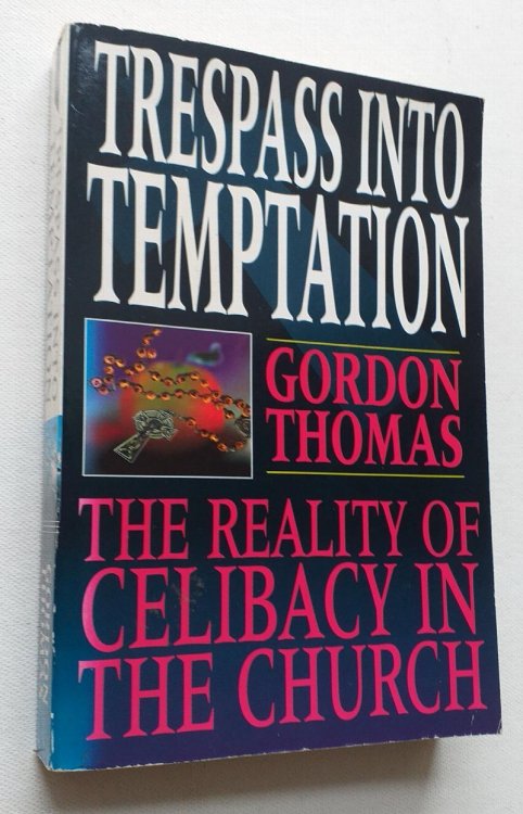 Trepass into temptation: the reality of celibacy in the Church.
