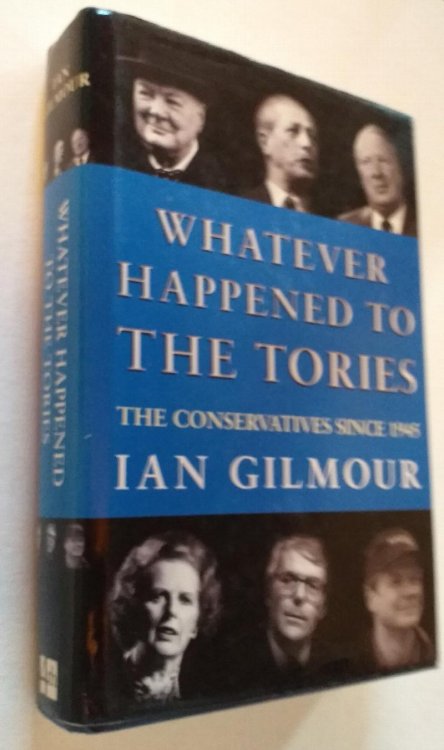 Whatever Happened To The Tories: The Conservative Party Since 1945