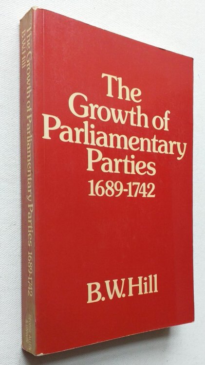 The Growth of Parliamentary Parties, 1689-1742