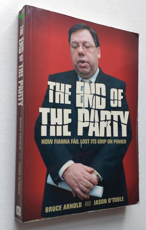 The End of the Party - How Fianna Fail lost its Grip on Power.