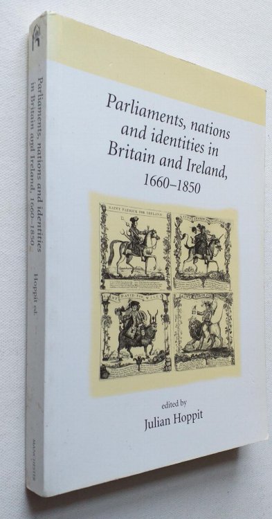 Parliaments, nations and identities in Britain and Ireland, 1660-1850