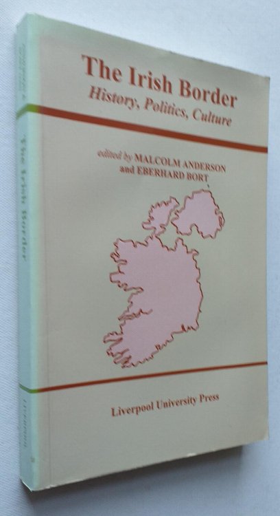 The Irish Border: History, Politics, Culture (Liverpool Studies in European Regional Cultures)