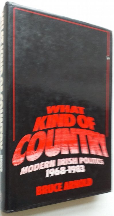 What Kind of Country: Modern Irish Politics, 1968-83