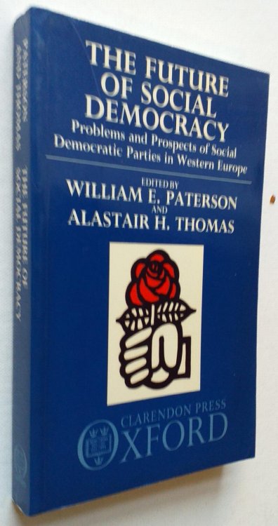 The Future of Social Democracy: Problems and Prospects of Social Democratic Parties in Western Europe