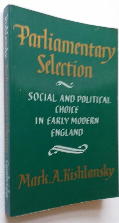 Parliamentary Selection : Social and Political Choice in Early Modern England