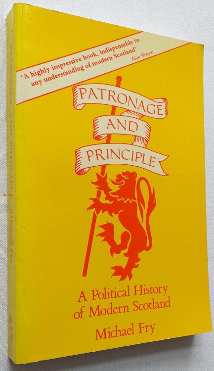 Patronage and Principle: Political History of Modern Scotland Second edition