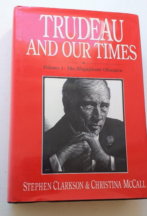 Trudeau and Our Times Volume 1 The Magnificent Obsession
