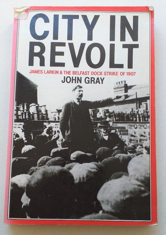 City in revolt : James Larkin & the Belfast dock strike of 1907