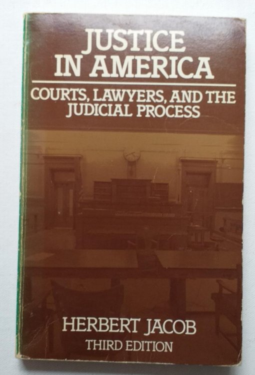 Justice in America: Courts, lawyers, and the judicial process Thirdedition.