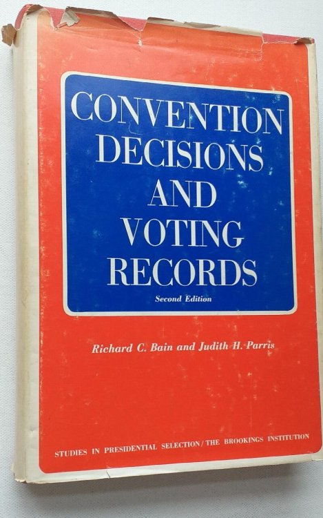 Convention Decisions and Voting Records (Studies in presidential selection) Second edition.