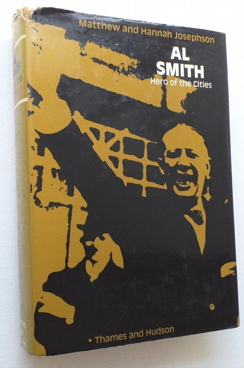 Al Smith: Hero of the Cities; A Political Portrait Drawing on the Papers of Frances Perkins