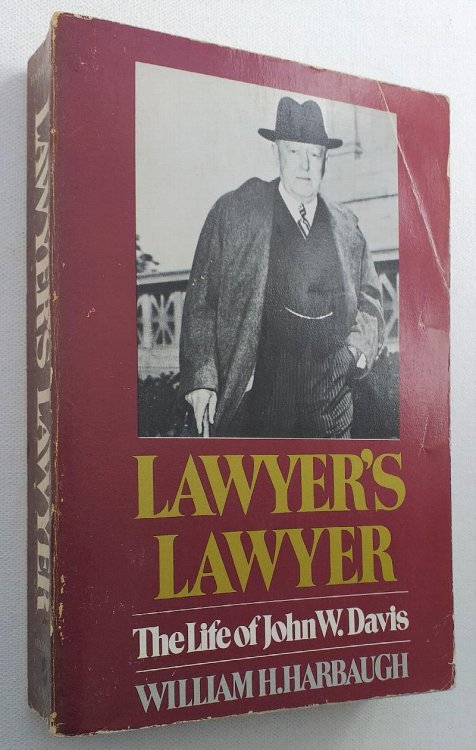 Lawyer's Lawyer: Life of John W. Davis