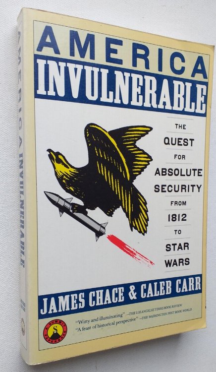 America Invulnerable: The Quest for Absolute Security from 1812 to Star Wars