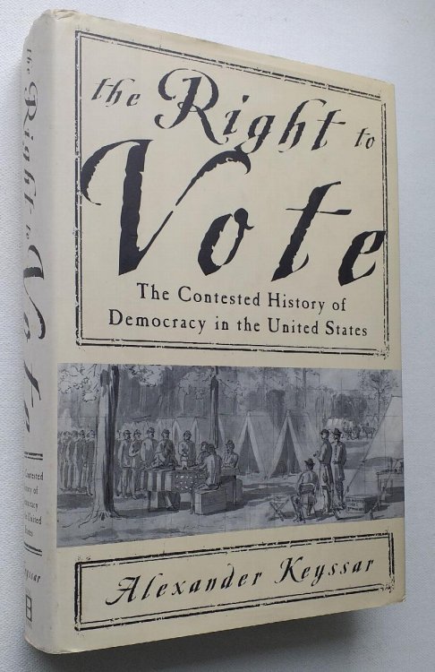 The Right To Vote The Contested History Of Democracy In The United States