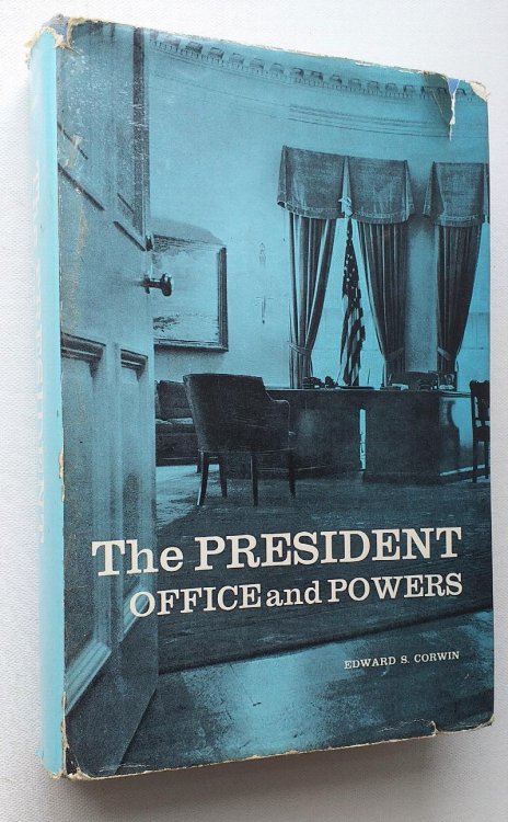The President: Office and Powers 1787 - 1957. Fourth Revised edition.