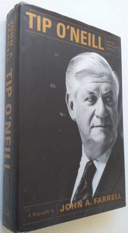 Tip O'Neill and the Democratic Century : A Biography