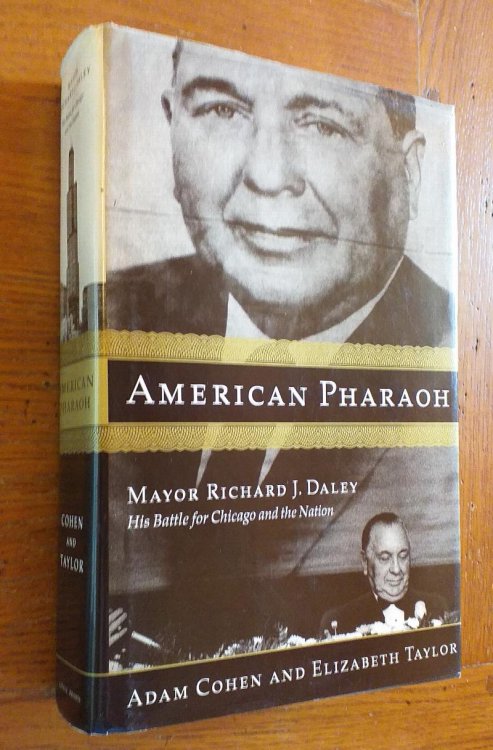 American Pharaoh: Mayor Richard J. Daley - His Battle for Chicago and the Nation