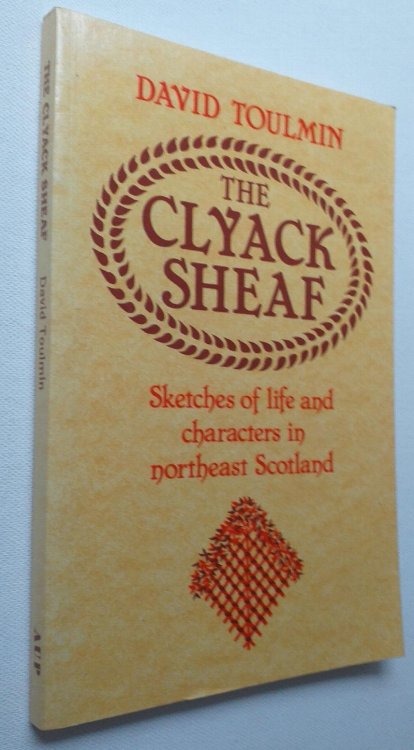 The Clyack Sheaf: Sketches of Life and Character in the North East of Scotland