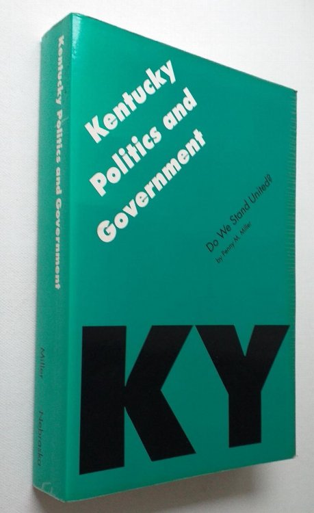 Kentucky Politics and Government: Do We Stand United (Politics and Governments of the American States)