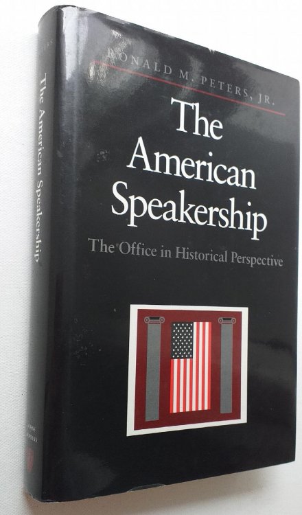 The American Speakership: The Office in Historical Perspective