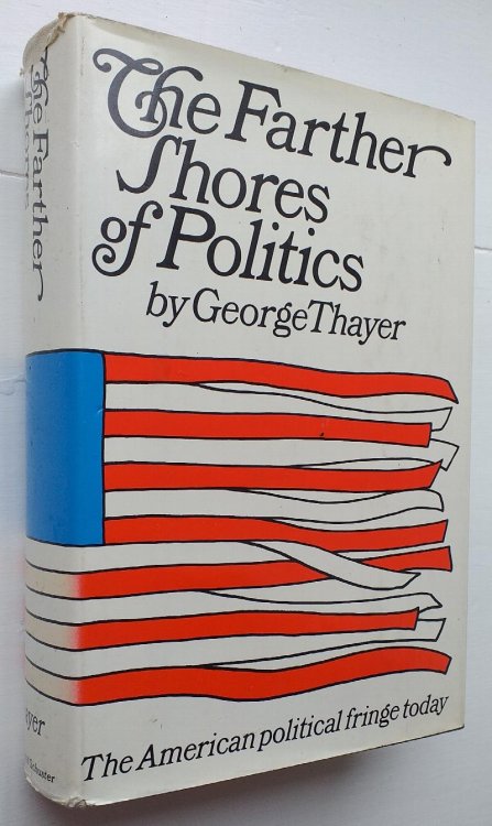 The Farther Shores of politics. The American Political fringe Today
