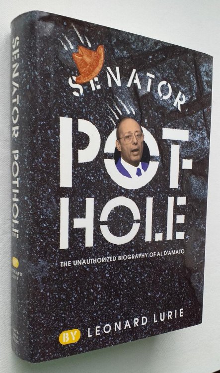 Senator Pothole: The Unauthorized Biography of Al D'Amato