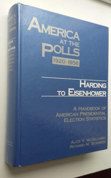 America at the Polls, 1920-1956 : Harding to Eisenhower - A Handbook of American Presidential Election Statistics