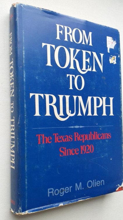 From Token to Triumph : The Texas Republicans since 1920