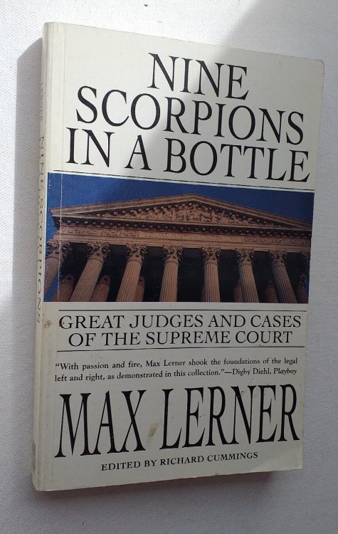 Nine Scorpions in a Bottle: Great Judges & Cases of the Supreme Court
