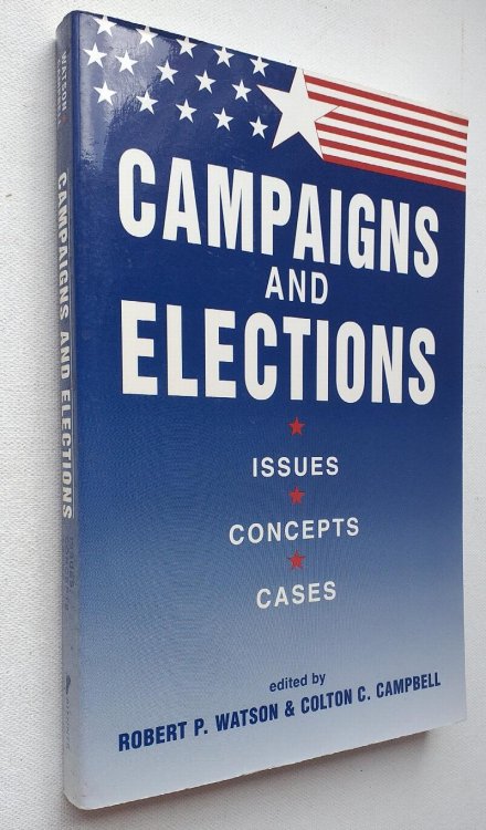 Campaigns and Elections: Issues, Concepts, Cases