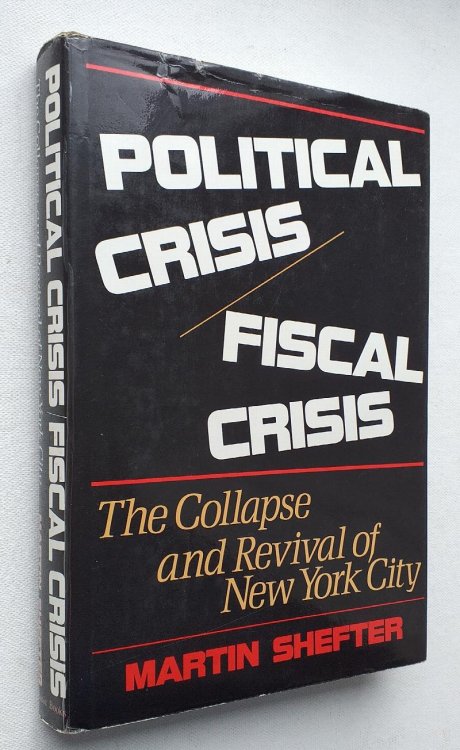 Political Crisis - Fiscal Crisis : The Collapse and Revival of New York City