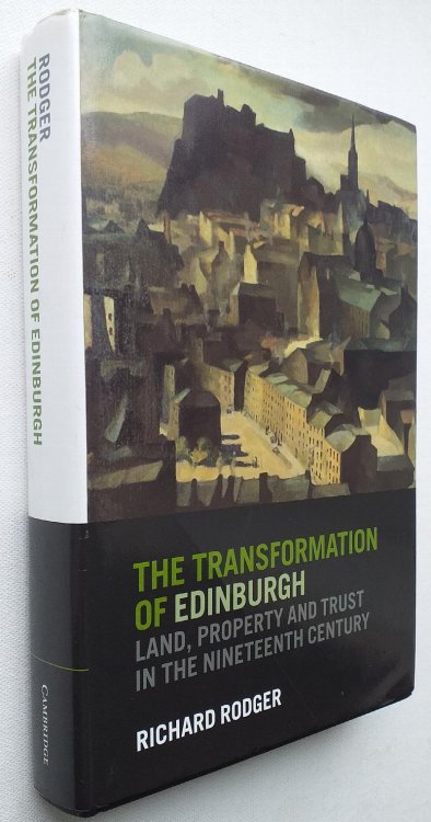 The Transformation Of Edinburgh: Land, Property and Trust in the Nineteenth Century