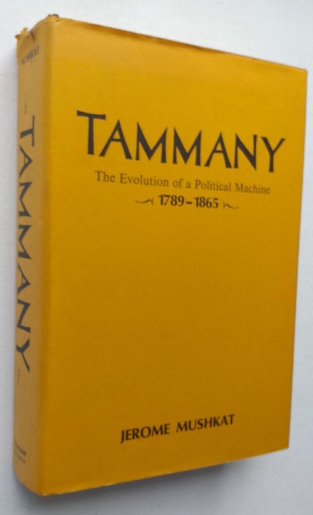 Tammany : The Evolution of a Political Machine, 1789-1865