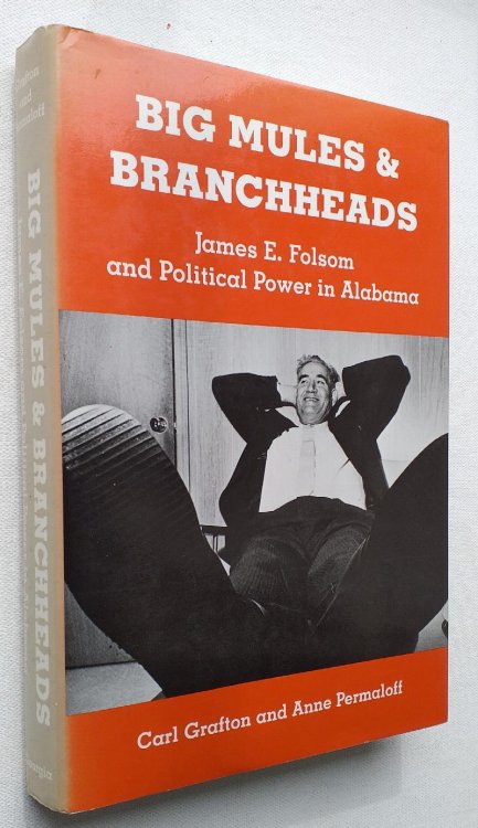 Big Mules and Branchheads: James E. Folsom and Political Power in Alabama