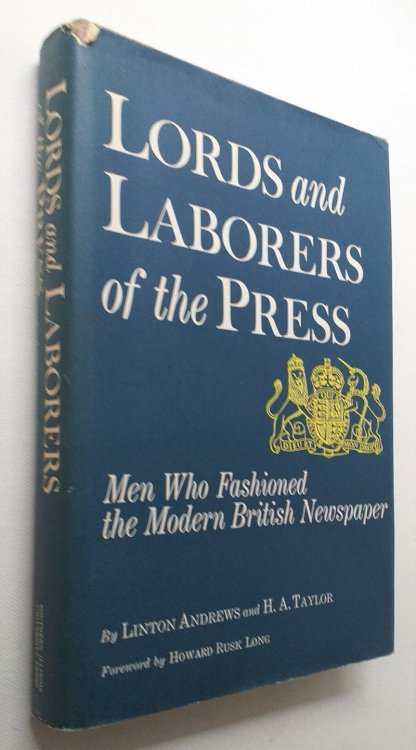 Lords and Laborers of the Press: Men Who Fashioned the Modern British Newspaper (New horizons in journalism)